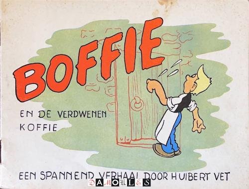 Huibert Vet - Boffie en de verdwenen koffie. Een spannend verhaal. 1ste serie No. 1