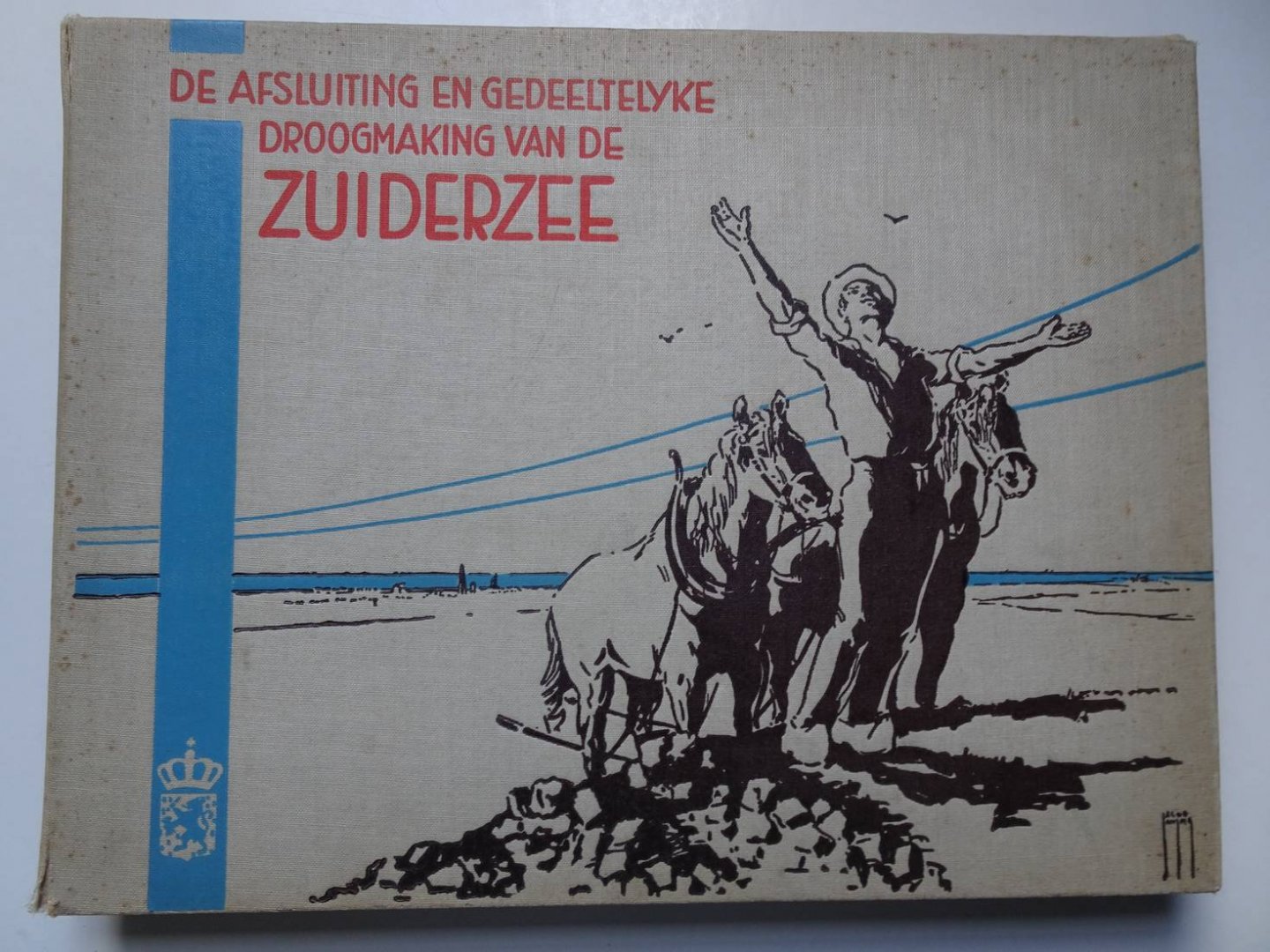 -. - De afsluiting en gedeeltelijke droogmaking van de Zuiderzee. Samengesteld met medewerking van het Departement van Waterstaat en de Directie der Zuiderzee-werken.