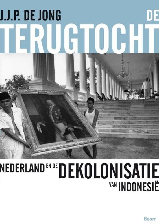 Jong, J.J.P. de - De terugtocht - Nederland en de dekolonisatie van Indonesië