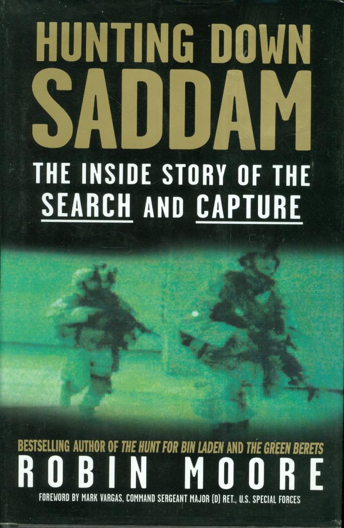 Moore, Robin - Hunting down Saddam ; the inside story of the search and capture