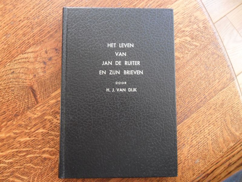 Dijk H.J. van - Het leven van Jan de Ruiter en zijn brieven