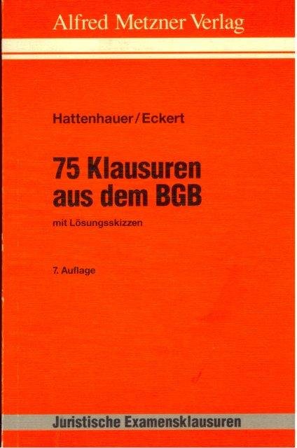 Hattenhauer, Hans & Jörn Eckert. - 75 Klausuren aus dem BGB : mit Lösungsskizzen.