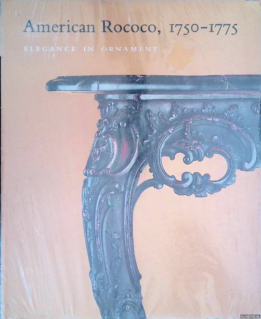 Heckscher, Morrison H. - American Rococo 1750 - 1775: Elegance in Ornament