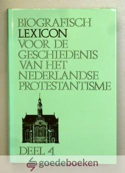 Nauta (redaktie) e.a., prof. dr. D. - Biografisch lexicon voor de geschiedenis van het Nederlandse protestantisme, deel 4
