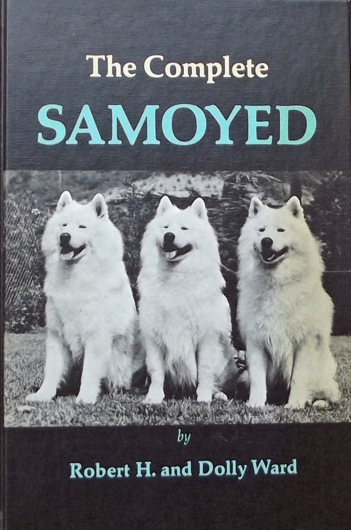 Ward, Robert H. / Ward Dolly. - The complete Samoyed