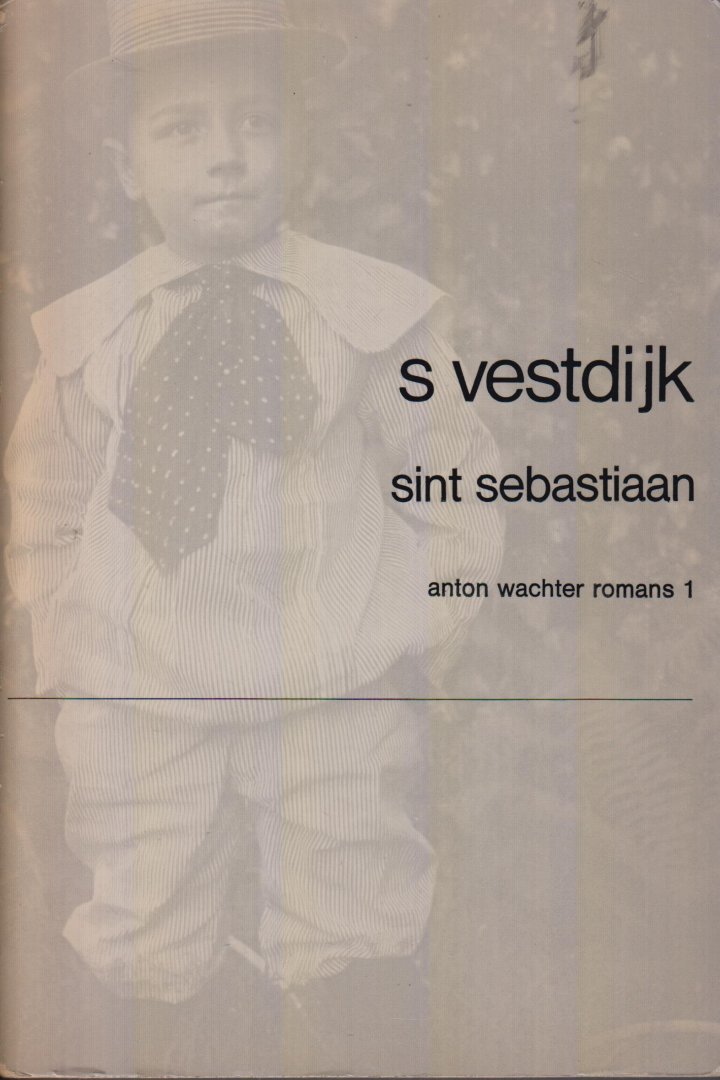 Vestdijk (Harlingen, 17 oktober 1898 - Utrecht, 23 maart 1971), Simon - Sint Sebastiaan - de geschiedenis van een talent - Anton Wachter romans - 1
