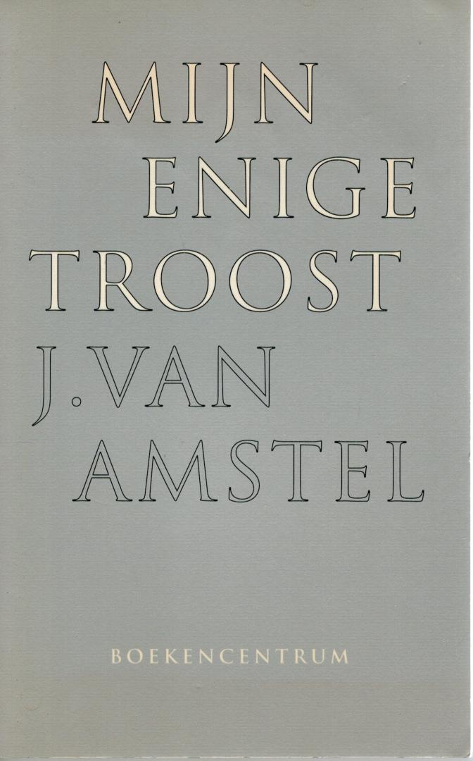 Amstel, J. van - Mijn enige troost