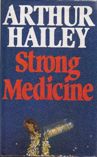 Hailey, Arthur - Strong Medicine