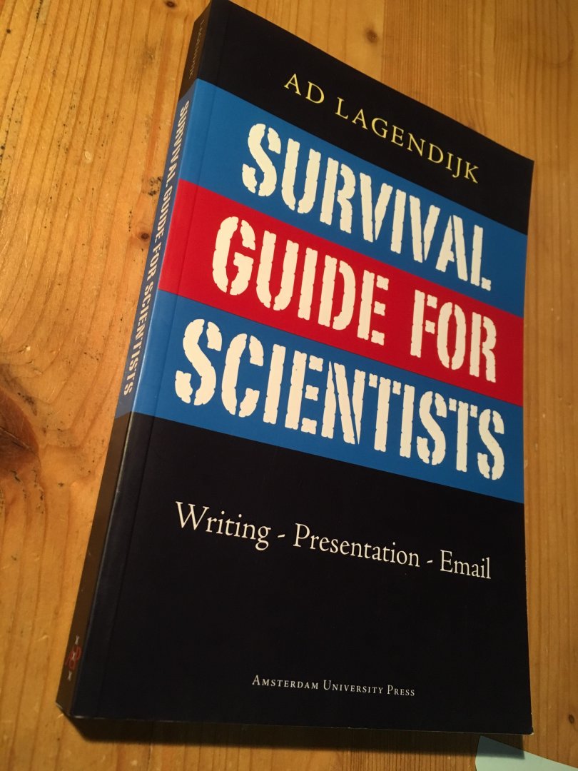 Lagendijk, Ad - Survival Guide for Scientists - writing, presentation, email