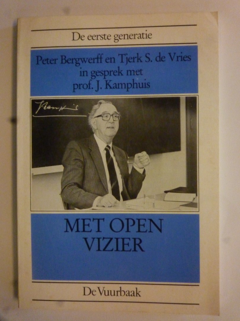 Bergwerff Peter en Tjerk S.de Vries - Met open vizier  -schrijvers in gesprek met prof J.Kamphuis-