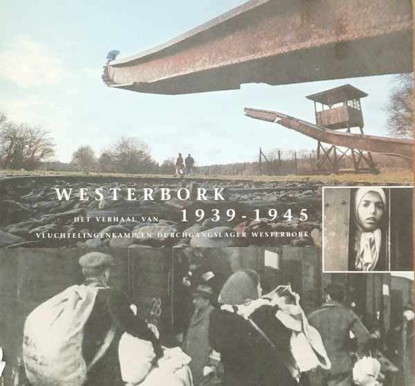 VAN DER VEEN Harm - Westerbork 1939-1945 - Het verhaal van vluchtelingenkamp en Durchgangslager Westerbork