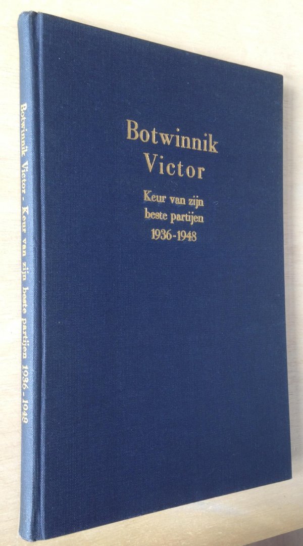 Oskam, Mr. G.C.A. (vertaler) - Botwinnik Victor - Keur van zijn beste partijen 1936 - 1948 | met 68 diagrammen