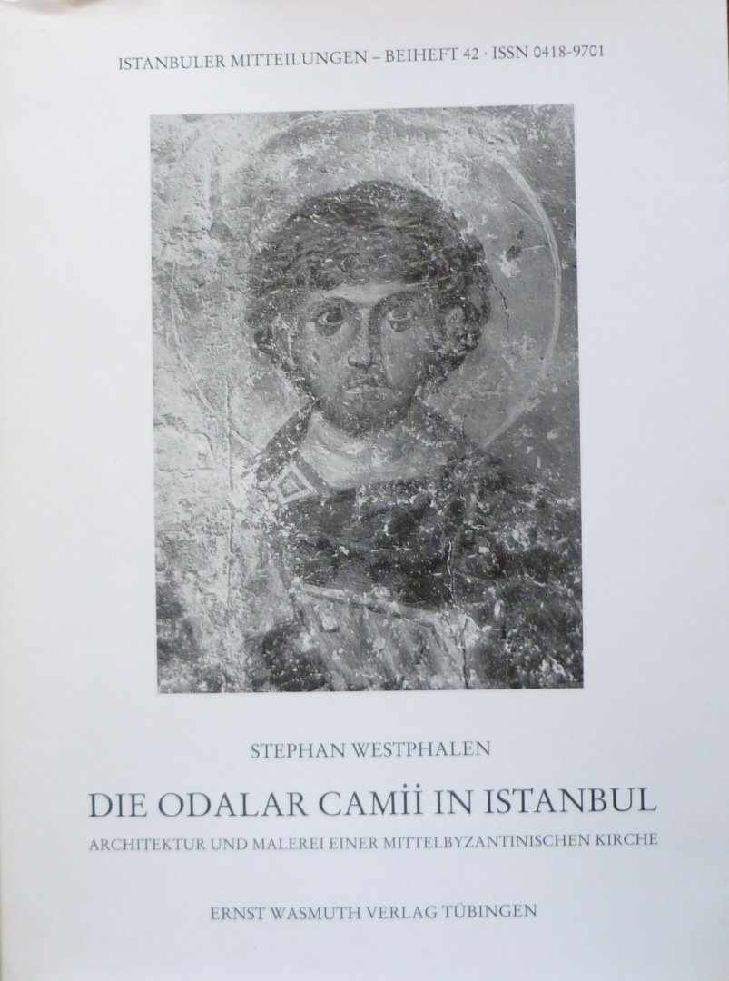 Westphalen, Stephan - Die Odalar Camii in Istanbul. Architektur und Malerei einer mittelbyzantinischen Kirche Istanbuler Mitteilungen Beiheft 42