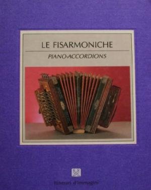 Galbiati, Fermo; Ciravegna, Nino - Le Fisarmoniche / Piano-Accordions / Physharmonicas (Itinerari D'immagini)