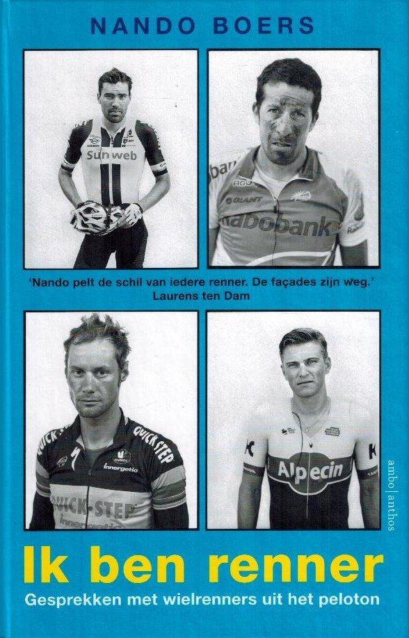 Boers, Nando - Ik ben renner -Gesprekken met wielrenners uit het peloton