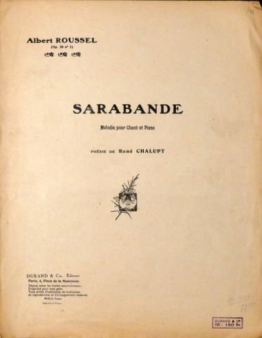 Roussel, Albert: - [Op. 20, no. 2] Sarabande. mélodie pour chant et piano... Op. 20 no. 2