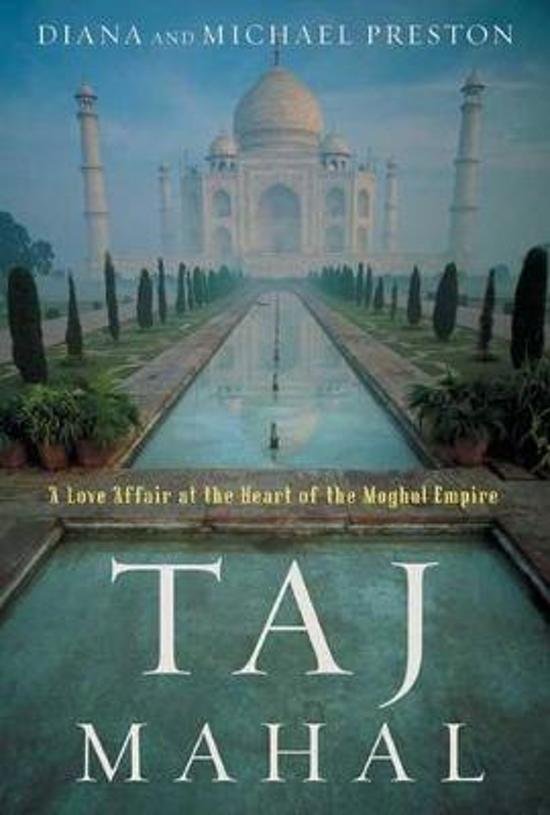 Preston, Diana, Preston, Michael - Taj Mahal / Passion and Genius at the Heart of the Moghul Empire