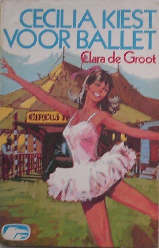 GROOT, CLARA DE, - Cecilia kiest voor ballet.