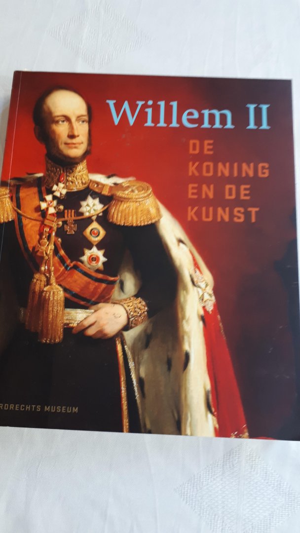 PAARLBERG, Sander, SLECHTE, Henk - Willem II / de koning en de kunst