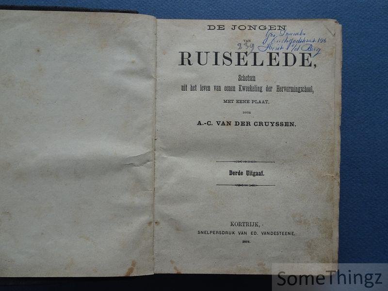 van der Cruyssen, A.-C. [van der Cruyssen, Aldemar Camillo] - De jongen van Ruiselede : schetsen uit het leven van eenen kweekeling der Hervormingschool