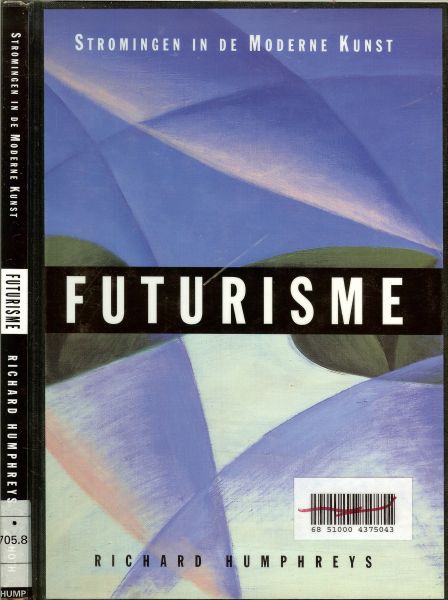 Humphreys, Richard en Jeannet Dekker - Futurisme .. Stromingen in de Moderne Kunst, Futurisme