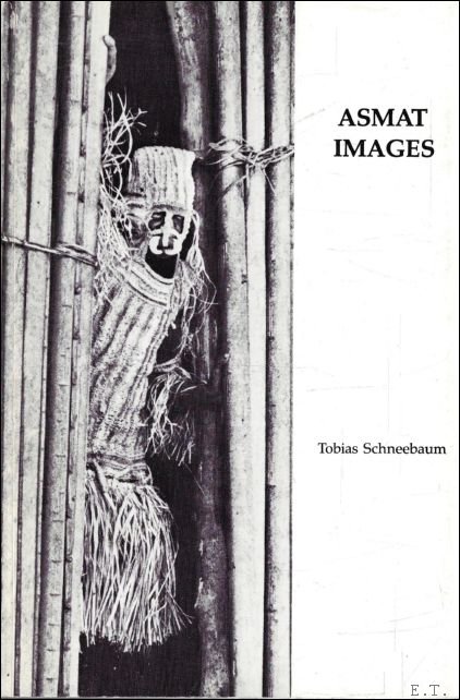 Schneebaum, Tobias - Asmat Images from the Collection of the Asmat Museum of Culture and Progress