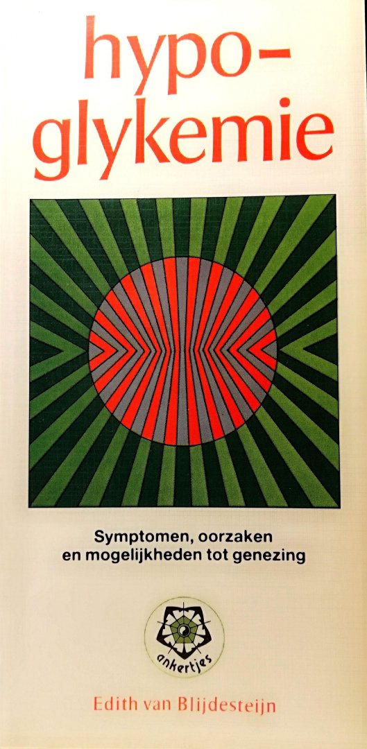 Blijdesteijn , Edith van . [ ISBN 9789020207040 ] - 143 )   Hypoglykemie . ( Symptonen , oorzaken en mogelijkheden tot genezing . ) Ankertje .
