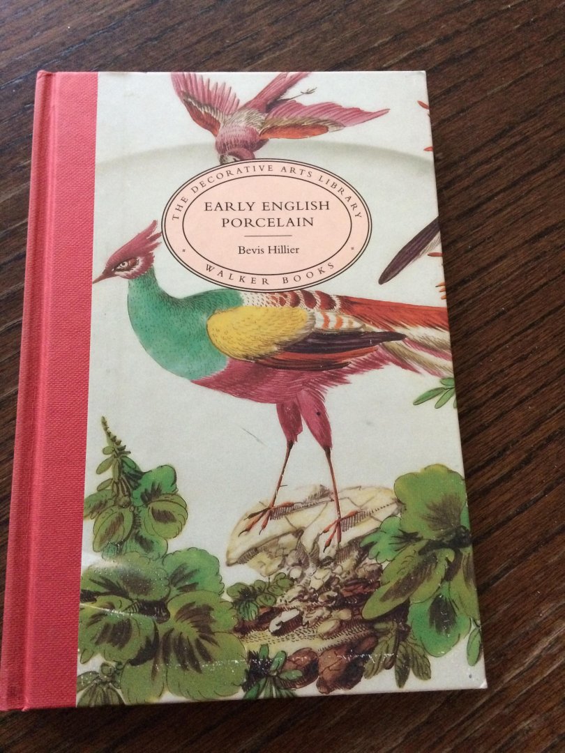 Hillier, Bevis - Early English Porcelain