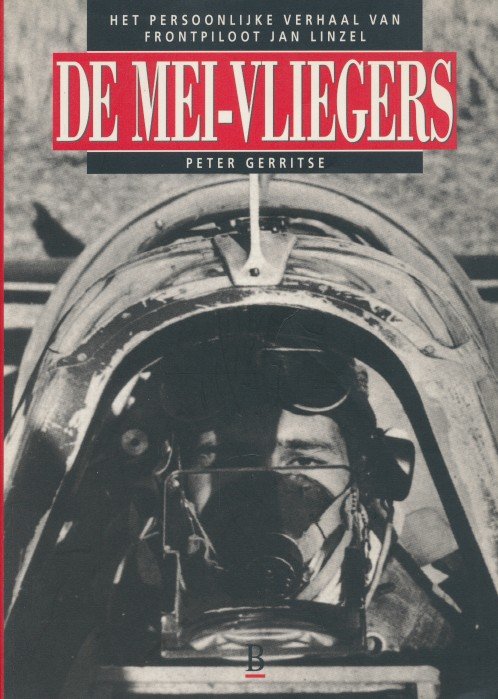 Gerritse, Peter - De mei-vliegers. Het persoonlijke verhaal van frontpiloot Jan Linzel.