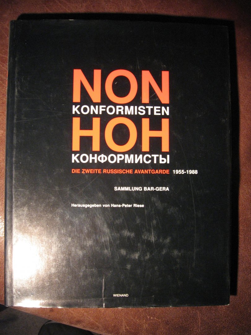 Riese, H-P. - Nonkonformisten. Die zweite Russische Avantgarde 1955-1988.