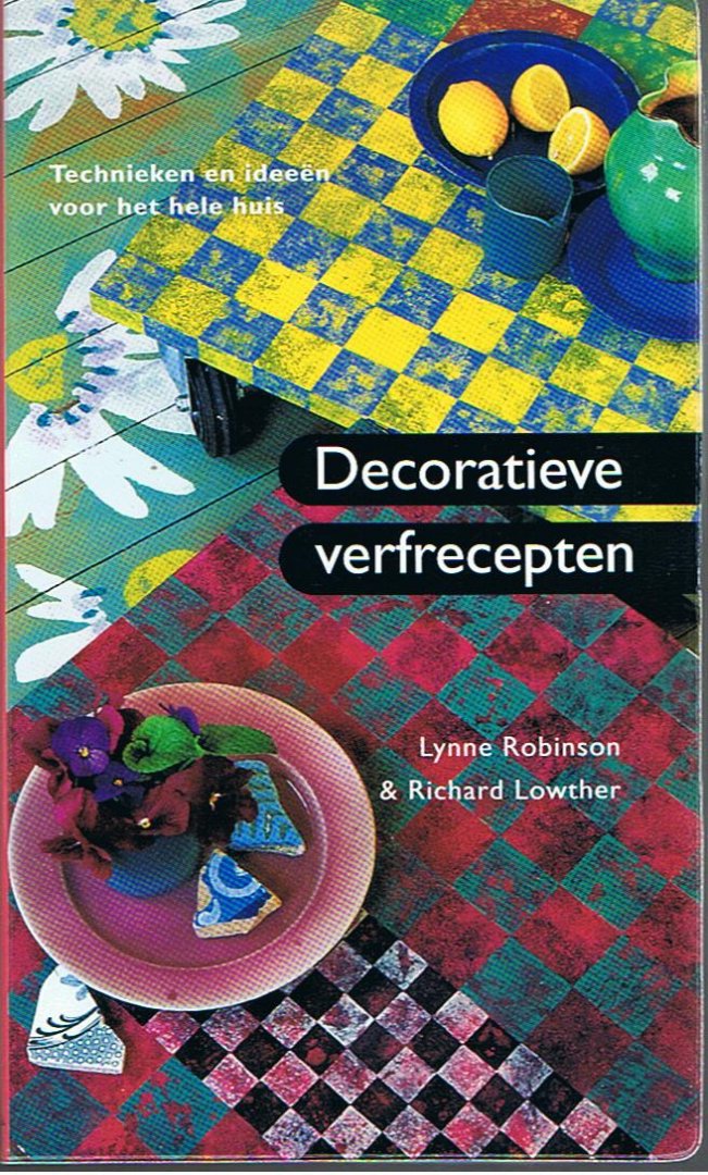 Robinson / Lowther - Decoratieve verfrecepten - technieken en ideeen voor het hele huis