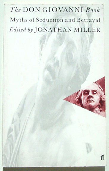 Miller, Jonathan (Edited by) - The Don Giovanni Book. Myths of Seduction and Betrayal