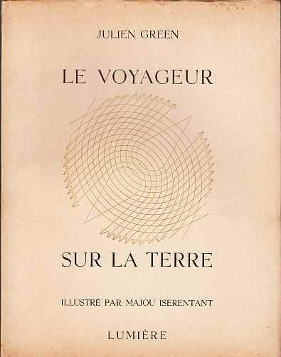 GREEN, Julien - Le Voyageur sur la Terre. Orné de six planches hors texte dessinées par Majou Iserentant. (1/500 exx.).