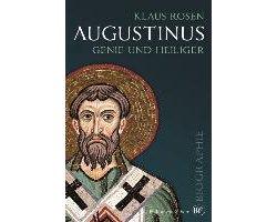 Rosen, Klaus - Augustinus - Genie und Heiliger - Biographie