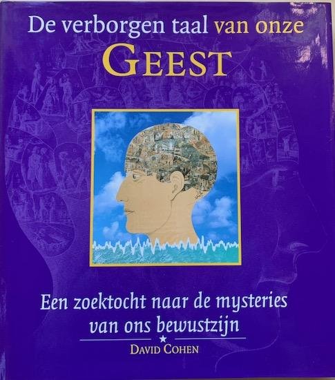 Cohen, David - De verborgen taal van onze GEEST. Een zoektocht naar de mysteries van ons bewustzijn.