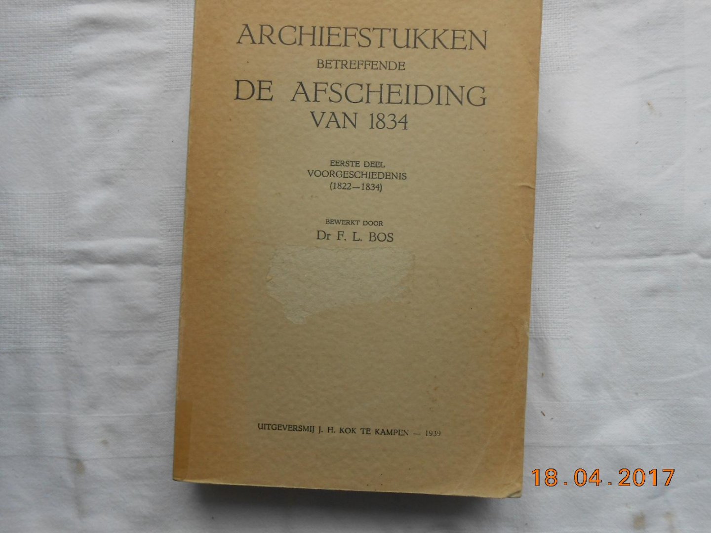 Dr F L Bos - Archiefstukken betreffende DE Afscheiding van 1834 deel I