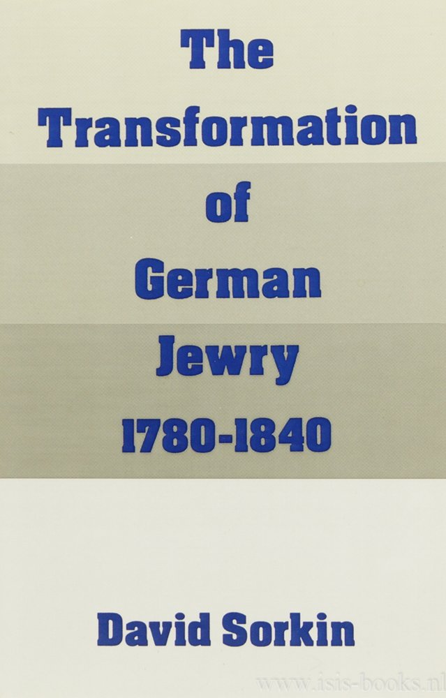 SORKIN, D. - The transformation of German jewry, 1780-1840.