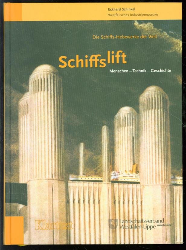 Eckhard Schinkel - Die Schiffs-Hebewerke der Welt : Schiffslift : Menschen, Technik, Geschichte