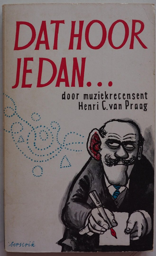 Praag Henri C. van; Illustrator : Berserik H. - Dat hoor je dan