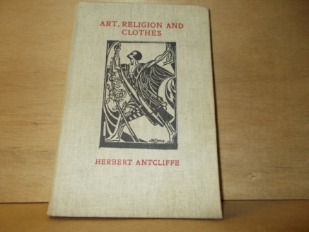 Antcliffe, Herbert - Art, religion and clothes