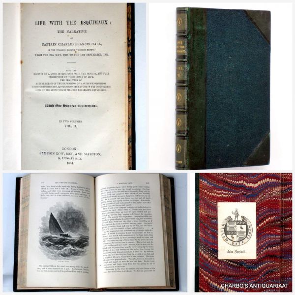 HALL, CHARLES FRANCIS, - Life with the Esquimaux: The narrative of Captain Charles Francis Hall, of the Whaling bark "George Henry" from the 29th May 1860, to the 13th September 1862. (Vol. 2 of 2). With the results of a long intercourse with the Innuits, and full des...