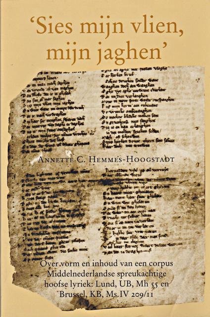 Hemmes-Hoogstadt, Annette C. - Sies mijn vlien, mijn jaghen. Over vorm en inhoud van een corpus Middelnederlandse spreukachtige hoofse lyriek (...). Diss.
