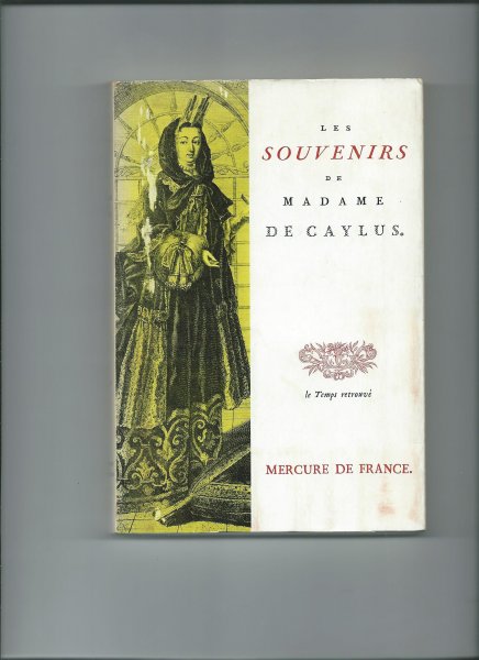 Noël, Bernard (présentée et annotée par) - Les Souvenirs de Madame De Caylus