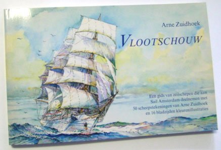 Zuidhoek, Arne (Tekst en tekeningen) - Vlootschouw; Een gids van zeilschepen die aan Sail Amsterdam deelnemen met 50 scheepstekeningen en 16 bladzijden kleurenillustraties