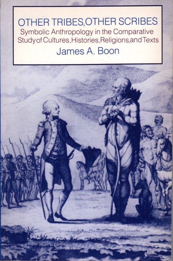 BOON, James A. - Other tribes, other scribes. Symbolic anthropology in the comparitive study of cultures, histories, religions, and texts.