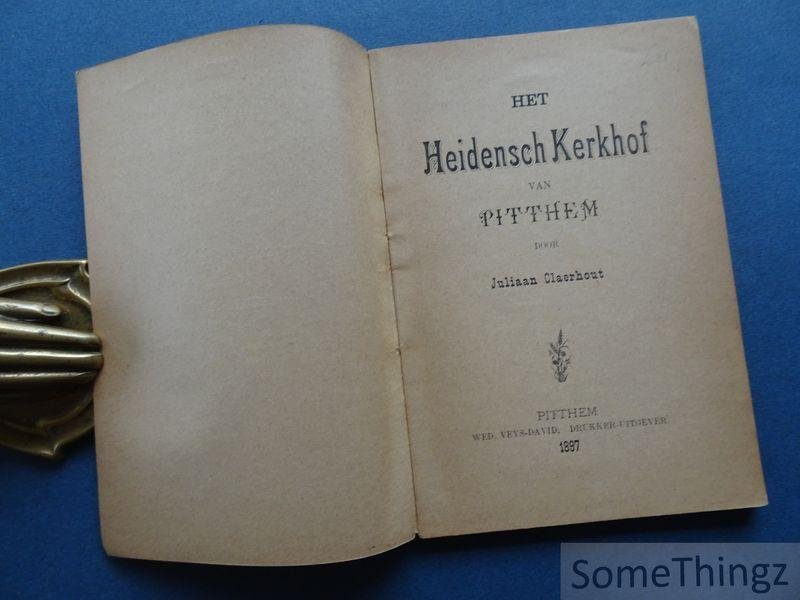 Juliaan Claerhout. - Het heidensch kerkhof van Pitthem.