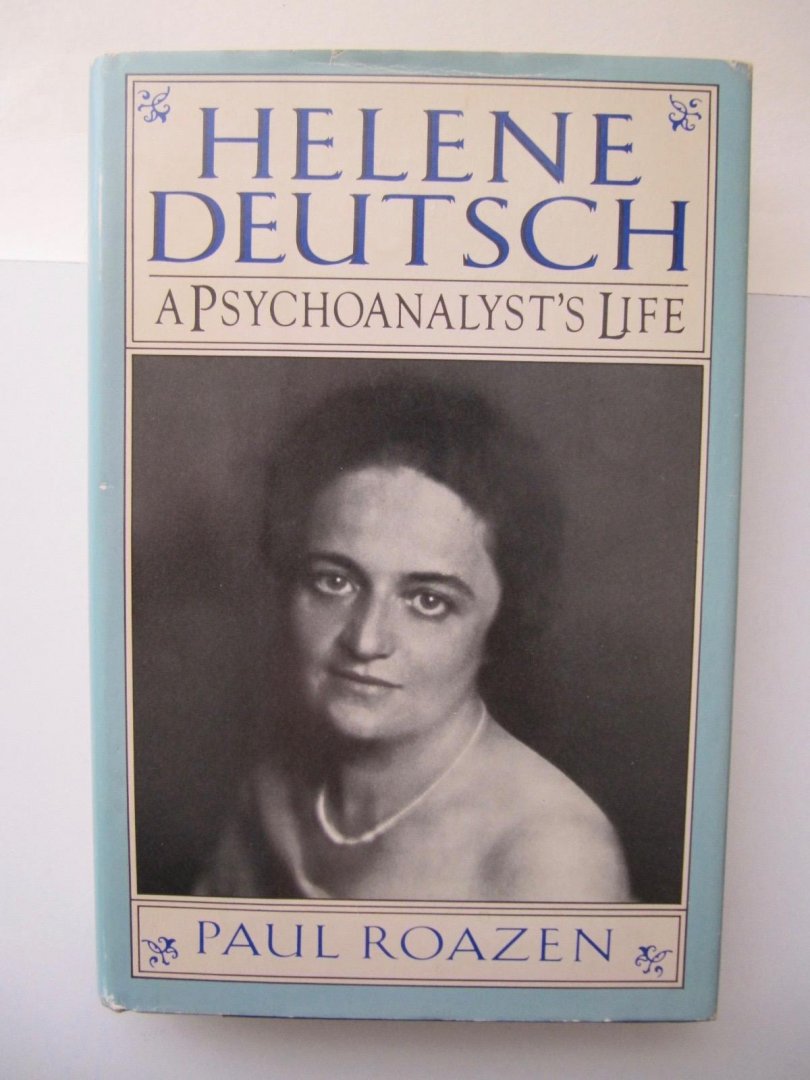 Paul Roazen - Helene Deutsch -A Psychoanalyst's Life