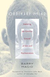 ORDINARY MIND - Exploring the Common Ground of Zen and Psychoanalysis