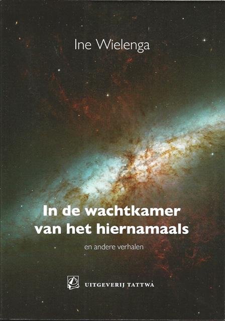 Wielenga, Ine - In de wachtkamer van het hiernamaals en andere verhalen