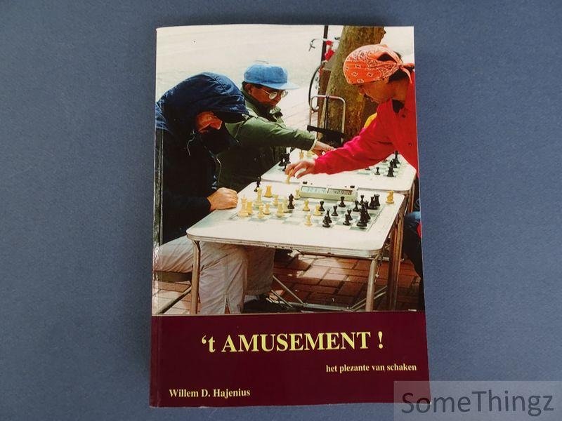 Willem D. Hajenius. - t Amusement! Het plezante van schaken.